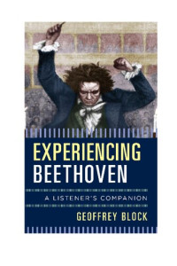 Geoffrey Block — Experiencing Beethoven: A Listener's Companion