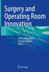 Seiichi Takenoshita, Hiroshi Yasuhara — Surgery and Operating Room Innovation