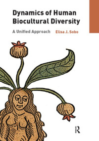 Elisa J. Sobo — Dynamics of Human Biocultural Diversity: A Unified Approach