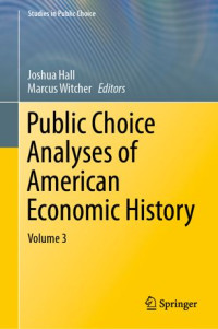 Joshua Hall, Marcus Witcher — Public Choice Analyses of American Economic History: Volume 3