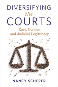 Nancy Scherer — Diversifying the Courts: Race, Gender, and Judicial Legitimacy