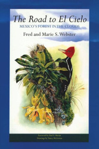 Fred Webster; Marie S. Webster; Paul S. Martin — The Road to El Cielo: Mexico's Forest in the Clouds