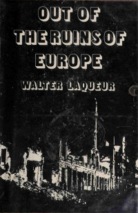 Laqueur, Walter. — Out of Ruins of Europe