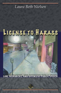 Laura Beth Nielsen — License to Harass: Law, Hierarchy, and Offensive Public Speech