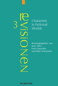Jens Eder (editor); Fotis Jannidis (editor); Ralf Schneider (editor) — Characters in Fictional Worlds: Understanding Imaginary Beings in Literature, Film, and Other Media