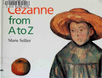 Marie Sellier — Cezanne from A to Z (Artists from A to Z S.)