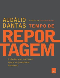 Audálio Dantas — Tempo de Reportagem