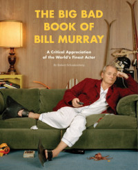Robert Schnakenberg — The Big Bad Book of Bill Murray