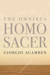 Giorgio Agamben — The Omnibus Homo Sacer