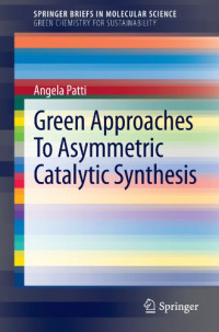 Angela Patti (auth.) — Green Approaches To Asymmetric Catalytic Synthesis