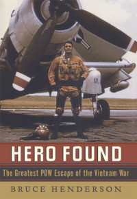 Henderson, Bruce — Hero Found: The Greatest POW Escape of the Vietnam War