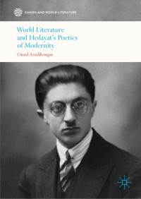  — World Literature and Hedayat's Poetics of Modernity