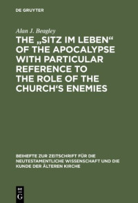 Alan J. Beagley — The "Sitz Im Leben" of the Apocalypse with Particular Reference to the Role of the Church's Enemies