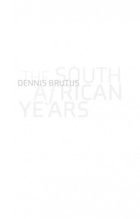 Tyrone August — Dennis Brutus: The South African Years