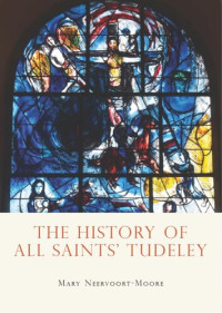 Mary Neervoort-Moore — The History of All Saints' Tudeley