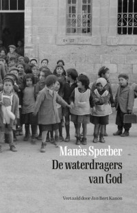 Manès Sperber — De waterdragers van God