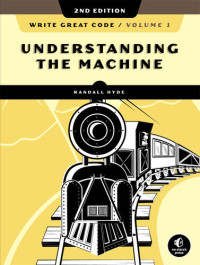 Randall Hyde — Write Great Code, Volume 1: Understanding the Machine, 2nd Edition