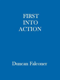 Falconer, Duncan — First into action: a dramatic personal account of life in the sbs