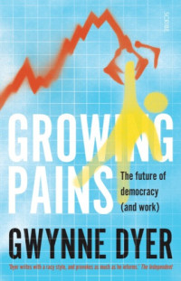 Dyer, Gwynne — Growing pains: the future of democracy (and work)