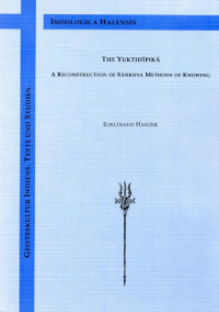 Edeltraud Harzer. — The Yuktidīpikā : a reconstruction of Sāṅkhya methods of knowing