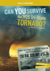 Matthew K. Manning — Can You Survive the 1925 Tri-State Tornado?: An Interactive History Adventure