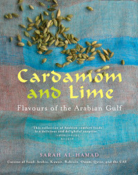 Sarah al-Hamad — Cardamom and Lime: Recipes from the Arabian Gulf