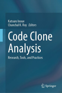 Katsuro Inoue, Chanchal K. Roy — Code Clone Analysis