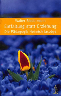 Walter Biedermann — Entfaltung statt Erziehung