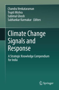 Chandra Venkataraman, Trupti Mishra, Subimal Ghosh, Subhankar Karmakar — Climate Change Signals and Response