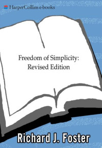 Richard J. Foster — Freedom of Simplicity: Finding Harmony in a Complex World