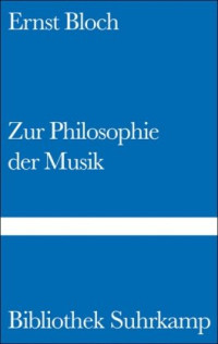 Ernst Bloch — Zur Philosophie der Musik 