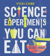 Carpenter, Tad;Cobb, Vicki — Science Experiments You Can Eat