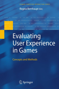 Regina Bernhaupt (auth.), Regina Bernhaupt (eds.) — Evaluating User Experience in Games: Concepts and Methods