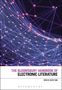 Joseph Tabbi — The Bloomsbury Handbook of Electronic Literature