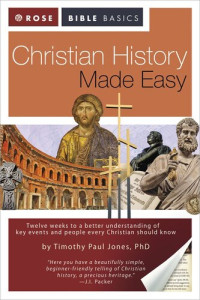Timothy Paul Jones — Rose Bible Basics: Christian History Made Easy