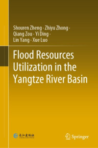 Shouren Zheng, Zhiyu Zhong, Qiang Zou, Yi Ding, Lin Yang, Xue Luo — Flood Resources Utilization in the Yangtze River Basin