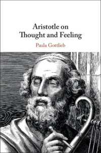 Paula Gottlieb — Aristotle on Thought and Feeling