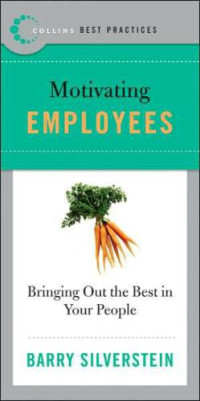 Barry Silverstein — Motivating Employees : Bringing Out the Best in Your People