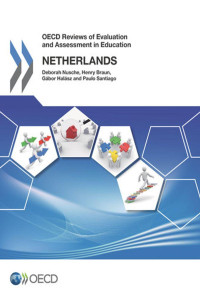 Nusche Deborah, Braun Henry, Halász Gábor, Santiago Paulo — OECD Reviews of Evaluation and Assessment in Education: Netherlands 2014