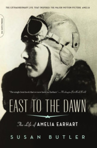 Susan Butler, Amelia Earhart — East to the dawn - the life of Amelia Earhart (2009)