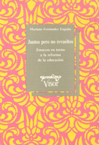 Varios Autores — Juntos pero no revueltos : ensayos en torno a la reforma de la educación