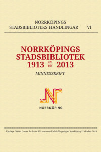 Norrköpings stadsbibliotek — Norrköpings stadsbibliotek 1913-22/10-2013 : minnesskrift