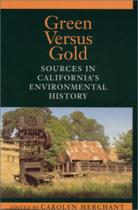 Carolyn Merchant (Editor) — Green Versus Gold - Sources In California's Environmental History