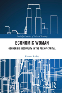 Frances Raday — Economic Woman: Gendering Economic Inequality in the Age of Capital
