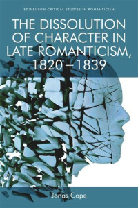 Jonas Cope — The Dissolution of Character in Late Romanticism, 1820 - 1839