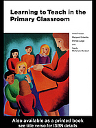 Anne Proctor; et al — Learning to teach in the primary classroom
