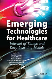 Monika Mangla, Nonita Sharma, Poonam Mittal, Vaishali Mehta Wadhwa, Thirunavukkarasu K.,Shahnawaz Khan — Emerging Technologies for Healthcare. Internet of Things and Deep Learning Models