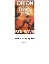 Ben Bova — Orion In The Dying Time