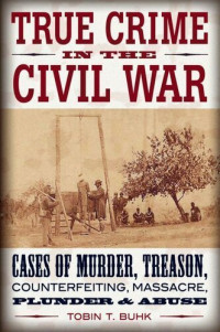 Tobin T. Buhk — True Crime in the Civil War