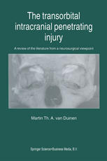 Martin Th. A. van Duinen MD PhD (auth.) — The Transorbital Intracranial Penetrating Injury: A review of the literature from a neurosurgical viewpoint